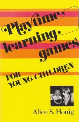 Playtime Learning Games for Young Children - Honig, Alice S