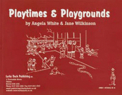 Playtimes & Playgrounds - White, Angela, and Wilkinson, Jane