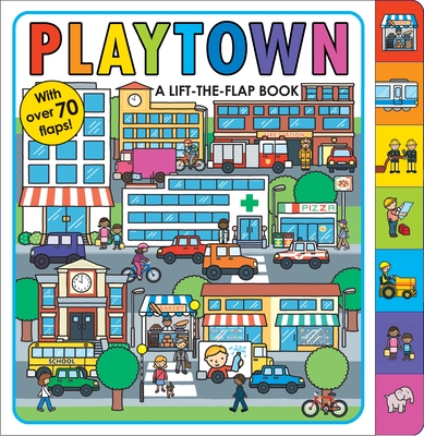 Playtown: A Lift-The-Flap Book - Priddy, Roger