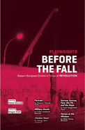 Playwrights Before the Fall: Drama in Eastern European in Times of Revolution