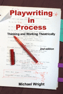 Playwriting in Process: Thinking and Working Theatrically