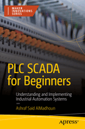 PLC SCADA for Beginners: Understanding and Implementing Industrial Automation Systems