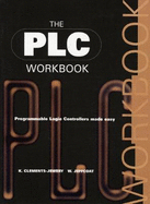 Plc Workbook: Programmable Logic Controllers Made Easy