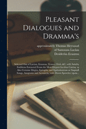 Pleasant Dialogues and Dramma's: Selected out of Lucian, Erasmus, Textor, Ovid, &c. With Sundry Emblems Extracted From the Most Elegant Iacobus Catsius, as Also Certaine Elegies, Epitaphs, and Epithalamions or Nuptiall Songs, Anagrams and Acrosticks, ...