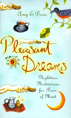 Pleasant Dreams: Nighttime Meditations for Peace of Mind - Dean, Amy
