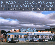Pleasant Journeys and Good Eats Along the Way: The Paintings of John Baeder