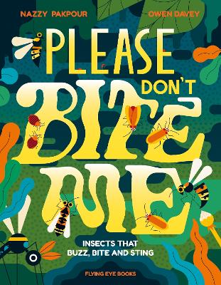 Please Don't Bite Me: Insects that Buzz, Bite and Sting - Pakpour, Nazzy, Dr.