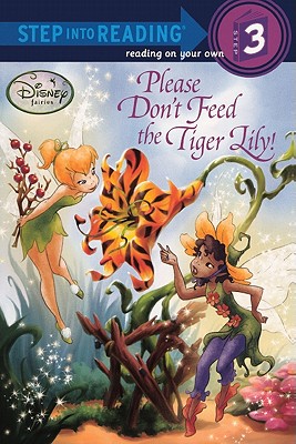 Please Don't Feed the Tiger Lily! - Redbank, Tennant, and Shimabukuro, Denise (Illustrator), and Disney Storybook Artists (Illustrator)