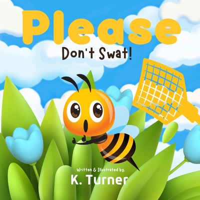 Please Don't Swat! - Turner, K