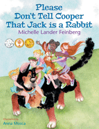 Please Don't Tell Cooper That Jack is a Rabbit, Book 2 in the Cooper the Dog series (Mom's Choice Award Recipient-Gold)