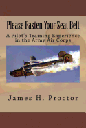 Please Fasten Your Seat Belt: A Pilot's Training Experience in the Army Air Corps