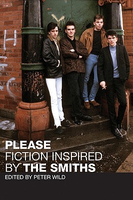 Please: Fiction Inspired by the Smiths - Wild, Peter
