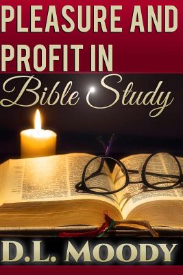 Pleasure and Profit in Bible Study - James, Sarah (Editor), and Moody, D L