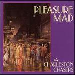 Pleasure Mad - The Charleston Chasers