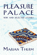 Pleasure Palace: New and Selected Stories