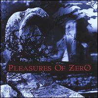 Pleasures of Zero - Pleasures of Zero