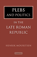 Plebs and Politics in the Late Roman Republic