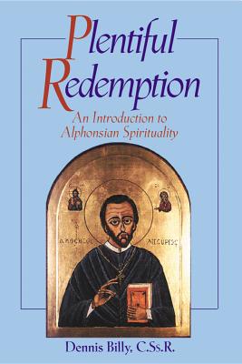 Plentiful Redemption: An Introduction to: An Introduction to Alphonsian Spirituality - Billy, Dennis, Cssr