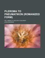 Pleroma to Pneumatikon (Romanized Form): Or, a Being Filled with the Spirit