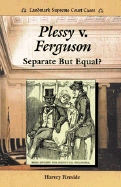 Plessy V. Ferguson: Separate But Equal?