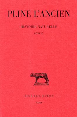 Pline l'Ancien, Histoire Naturelle: Livre IV - Silberman, Alain (Translated by), and Zehnacker, Hubert (Translated by)