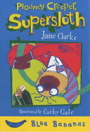 Plodney Creeper Supersloth - Clarke, Jane