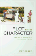 Plot Versus Character: A Balanced Approach to Writing Great Fiction