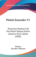 Plotini Enneades V1: Praemisso Porphyrii de Vita Plotini Deque Ordine Librorum Eius Libello (1883)