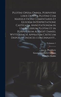 Plotini Opera Omnia. Porphyrii Liber de Vita Plotini Cum Marsilii Ficini Comentariis Et Ejusdem Interpretatione Castigata. Annotationem in Unum Librum Plotini Et in Porphyrium Addidit Daniel Wyttenbach. Appratum Criticum Disposuit, Indices Concinnavit...; - Plotinus (Creator), and Porphyry, Ca 234-Ca 305 (Creator), and Chumnus, Nicephorus