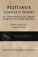 Plotinus: Complete Works: In Chronological Order, Grouped in Four Periods. [Single Volume, Unabridged]