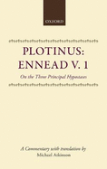 Plotinus: Ennead V. 1 on the Three Principal Hypostases