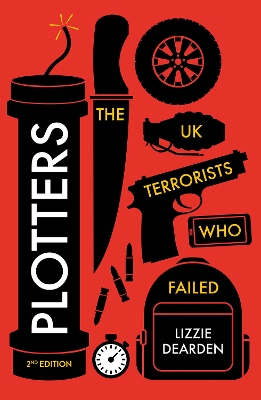 Plotters: The UK Terrorists Who Failed - Dearden, Lizzie