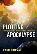 Plotting Apocalypse: Reading, Agency, and Identity in the Left Behind Series