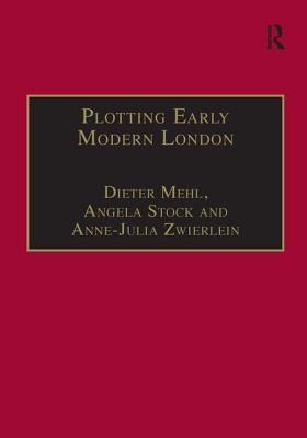 Plotting Early Modern London: New Essays on Jacobean City Comedy - Mehl, Dieter, and Stock, Angela (Editor)