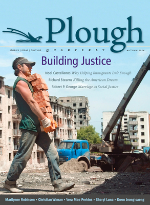 Plough Quarterly No. 2: Building Justice - Wiman, Christian, and Arnold, Johann Christoph, and Bahnson, Fred