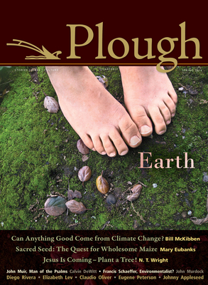 Plough Quarterly No. 4: Earth - McKibben, Bill, and Peterson, Eugene H, and Wright, N T