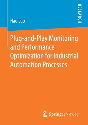 Plug-And-Play Monitoring and Performance Optimization for Industrial Automation Processes - Luo, Hao