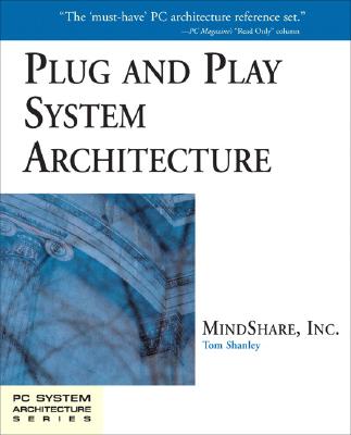 Plug and Play System Architecture - MindShare, Inc., and Shanley, Tom, and Mindshare Inc
