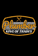 Plumber King Of Trades: 120 Seiten (6x9 Zoll) Notizbuch Kariert f?r Klempner Freunde I Monteur Kariertes Notizheft I Heizungsbauer Notizblock I Sanit?r Notizplaner