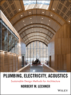 Plumbing, Electricity, Acoustics: Sustainable Design Methods for Architecture