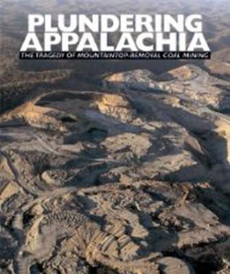 Plundering Appalachia: The Tragedy of Mountaintop-Removal Coal Mining - Butler, Tom (Editor), and Tompkins, Doug (Foreword by)