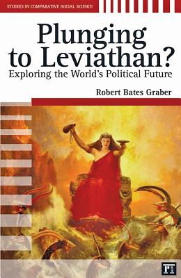 Plunging to Leviathan?: Exploring the World's Political Future - Graber, Robert Bates