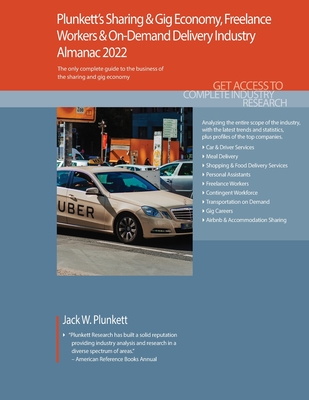 Plunkett's Sharing & Gig Economy, Freelance Workers & On-Demand Delivery Industry Almanac 2022: Sharing & Gig Economy, Freelance Workers & On-Demand Delivery Industry Market Research, Statistics, Trends and Leading Companies - Plunkett, Jack W.