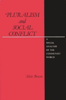 Pluralism and Social Conflict: A Social Analysis of the Communist World - Brucan, Silviu