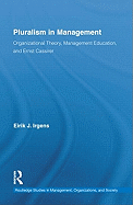 Pluralism in Management: Organizational Theory, Management Education, and Ernst Cassirer