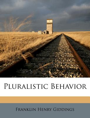 Pluralistic Behavior - Giddings, Franklin Henry