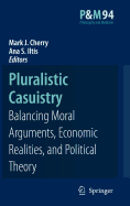 Pluralistic Casuistry: Moral Arguments, Economic Realities, and Political Theory