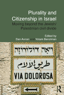 Plurality and Citizenship in Israel: Moving Beyond the Jewish/Palestinian Civil Divide - Avnon, Dan