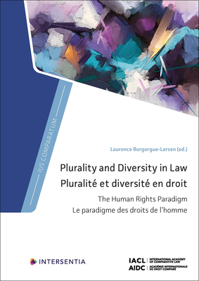 Plurality and Diversity in Law: The Human Rights Paradigm - Burgorgue-Larsen, Laurence (Editor)