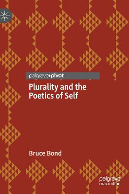 Plurality and the Poetics of Self - Bond, Bruce